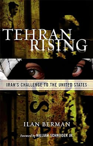 Tehran Rising - Iran's Challenge to the United States